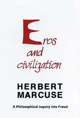 Eros und Zivilisation: Eine philosophische Untersuchung zu Freud - Eros and Civilization: A Philosophical Inquiry Into Freud