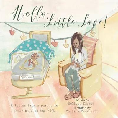 Hallo, kleine Liebe!: Ein Brief eines Elternteils an sein Baby in der Nicu - Hello, Little Love!: A Letter from a Parent to Their Baby in the Nicu