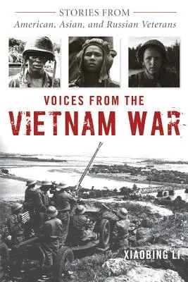 Stimmen aus dem Vietnamkrieg: Geschichten von amerikanischen, asiatischen und russischen Veteranen - Voices from the Vietnam War: Stories from American, Asian, and Russian Veterans