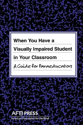 Wenn Sie einen sehbehinderten Schüler in Ihrem Klassenzimmer haben: Ein Leitfaden für Parapädagogen - When You Have a Visually Impaired Student in Your Classroom: A Guide for Paraeducators