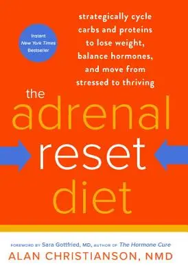 Die Adrenal Reset Diät: Kohlenhydrate und Proteine in einem strategischen Zyklus, um Gewicht zu verlieren, die Hormone auszugleichen und von Stress zu Wohlbefinden zu gelangen - The Adrenal Reset Diet: Strategically Cycle Carbs and Proteins to Lose Weight, Balance Hormones, and Move from Stressed to Thriving