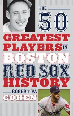 Die 50 größten Spieler in der Geschichte der Boston Red Sox - The 50 Greatest Players in Boston Red Sox History