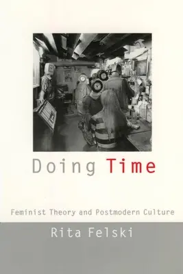 Doing Time: Feministische Theorie und postmoderne Kultur - Doing Time: Feminist Theory and Postmodern Culture