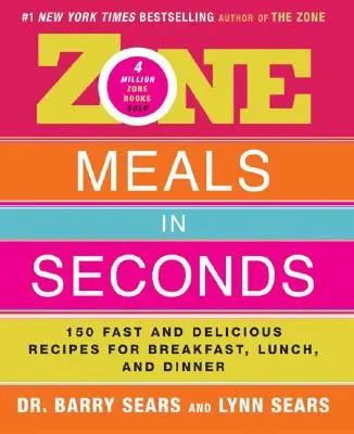 Zone-Mahlzeiten in Sekundenschnelle: 150 schnelle und leckere Rezepte für Frühstück, Mittag- und Abendessen - Zone Meals in Seconds: 150 Fast and Delicious Recipes for Breakfast, Lunch, and Dinner