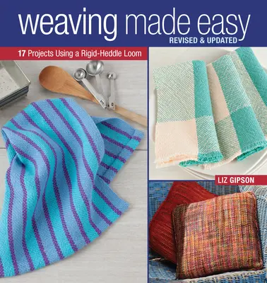 Weben leicht gemacht, überarbeitet und aktualisiert: 17 Projekte mit einem starren Webstuhl - Weaving Made Easy Revised and Updated: 17 Projects Using a Rigid-Heddle Loom