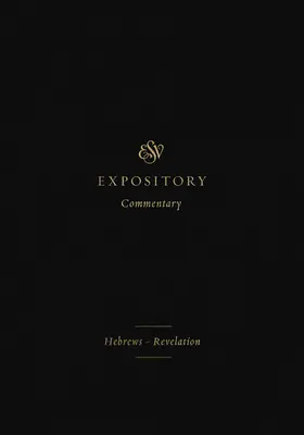 Exemplarischer ESV-Kommentar (Band 12): Hebräer-Offenbarung - ESV Expository Commentary (Volume 12): Hebrews-Revelation