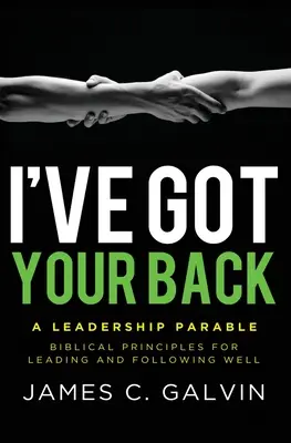 Ich halte dir den Rücken frei: Biblische Prinzipien für gutes Führen und Folgen - I've Got Your Back: Biblical Principles for Leading and Following Well