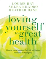 Liebe dich selbst zu großer Gesundheit - Gedanken & Essen?die ultimative Diät - Loving Yourself to Great Health - Thoughts & Food?The Ultimate Diet