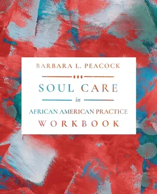 Arbeitsbuch Seelenpflege in der afroamerikanischen Praxis - Soul Care in African American Practice Workbook