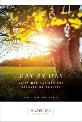 Tag für Tag: Tägliche Meditationen für genesende Süchtige, zweite Auflage - Day by Day: Daily Meditations for Recovering Addicts, Second Edition