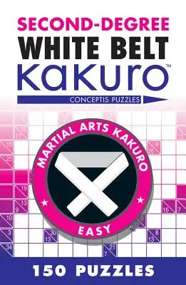 Weißer Gürtel, zweiter Grad Kakuro: Conceptis Rätsel - Second-Degree White Belt Kakuro: Conceptis Puzzles