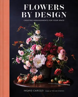 Blumen durch Design: Arrangements für Ihren Raum schaffen - Flowers by Design: Creating Arrangements for Your Space