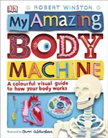 Meine erstaunliche Körpermaschine - Ein farbenfroher visueller Leitfaden zur Funktionsweise deines Körpers - My Amazing Body Machine - A Colourful Visual Guide to How your Body Works