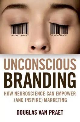 Unbewusstes Branding: Wie die Neurowissenschaft das Marketing stärken (und inspirieren) kann - Unconscious Branding: How Neuroscience Can Empower (and Inspire) Marketing