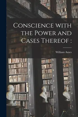Das Gewissen mit seiner Macht und seine Fälle - Conscience With the Power and Cases Thereof