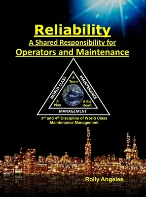 Zuverlässigkeit - eine gemeinsame Verantwortung für Bediener und Instandhaltung: Die Fortsetzung von World Class Maintenance Management - Die 12 Disziplinen und die Instandhaltung - Reliability - A Shared Responsibility for Operators and Maintenance: Sequel on World Class Maintenance Management - The 12 Disciplines and Maintenance