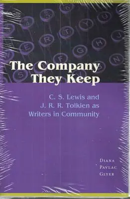 Die Gesellschaft, in der sie leben: C.S. Lewis und J.R.R. Tolkien als Schriftsteller in Gemeinschaft - The Company They Keep: C.S. Lewis and J.R.R. Tolkien as Writers in Community