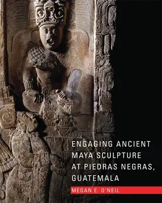 Die Beschäftigung mit antiker Maya-Skulptur in Piedras Negras, Guatemala - Engaging Ancient Maya Sculpture at Piedras Negras, Guatemala