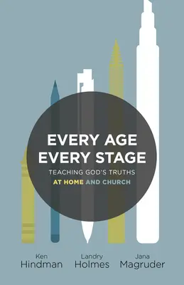 Jedes Alter, jede Stufe: Gottes Wahrheit zu Hause und in der Kirche lehren - Every Age, Every Stage: Teaching God's Truth at Home and Church