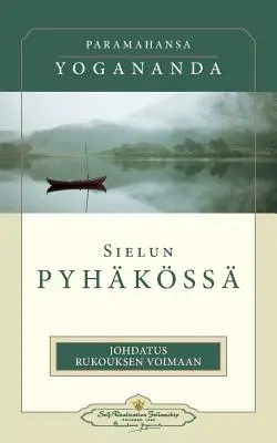 Sielun Pyhkss: Johdatus Rukouksen Voimaan: - Im Heiligtum der Seele (finnisch) - Sielun Pyhkss: Johdatus Rukouksen Voimaan: - In the Sanctuary of the Soul (Finnish)