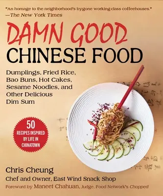 Verdammt gutes chinesisches Essen: Knödel, Frühlingsrollen, Bao-Brötchen, Sesamnudeln, gebratene Ente, gebratener Reis und mehr - 50 vom Leben in China inspirierte Rezepte - Damn Good Chinese Food: Dumplings, Egg Rolls, Bao Buns, Sesame Noodles, Roast Duck, Fried Rice, and More--50 Recipes Inspired by Life in China