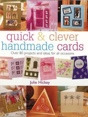 Schnelle & clevere handgemachte Karten: Über 80 Projekte und Ideen für alle Anlässe - Quick & Clever Handmade Cards: Over 80 Projects and Ideas for All Occasions
