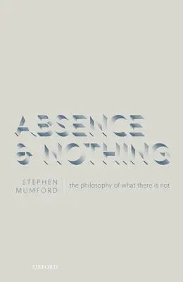 Abwesenheit und Nichts: Die Philosophie dessen, was nicht da ist - Absence and Nothing: The Philosophy of What There Is Not