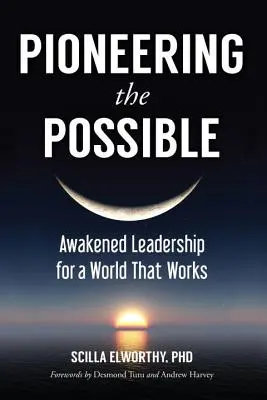Pionierarbeit für das Mögliche: Erwachte Führung für eine Welt, die funktioniert - Pioneering the Possible: Awakened Leadership for a World That Works