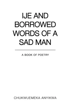 Ije und die geborgten Worte eines traurigen Mannes - Ije and Borrowed Words of a Sad Man