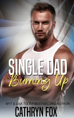 Single Dad Burning Up