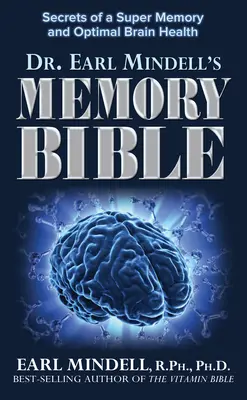 Die Gedächtnis-Bibel von Dr. Earl Mindell: Die Geheimnisse eines Super-Gedächtnisses und einer optimalen Gehirngesundheit - Dr. Earl Mindell's Memory Bible: Secrets of a Super Memory and Optimal Brain Health