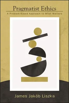 Pragmatische Ethik: Ein problemorientierter Ansatz für das, worauf es ankommt - Pragmatist Ethics: A Problem-Based Approach to What Matters