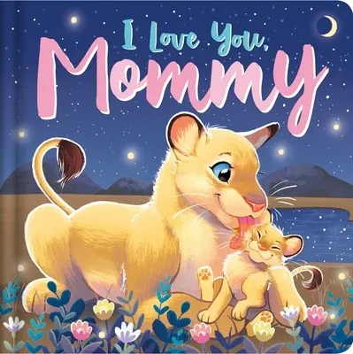 Ich hab dich lieb, Mami: Gepolstertes Pappbuch - I Love You, Mommy: Padded Board Book