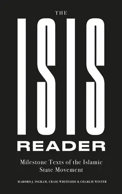 Der Isis-Leser: Meilensteintexte der Bewegung Islamischer Staat - The Isis Reader: Milestone Texts of the Islamic State Movement