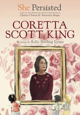 Sie blieb hartnäckig: Coretta Scott King - She Persisted: Coretta Scott King