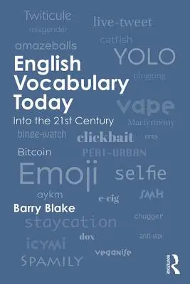 Englischer Wortschatz heute: Ins 21. Jahrhundert - English Vocabulary Today: Into the 21st Century