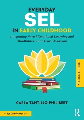 Alltags-Sel in der frühen Kindheit: Integration von sozialem Lernen und Achtsamkeit in Ihr Klassenzimmer - Everyday Sel in Early Childhood: Integrating Social Emotional Learning and Mindfulness Into Your Classroom