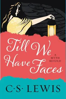 Bis wir Gesichter haben: Ein neu erzählter Mythos - Till We Have Faces: A Myth Retold
