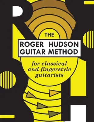 Die Roger Hudson Gitarrenmethode: für klassische und Fingerstyle-Gitarristen - The Roger Hudson Guitar Method: for Classical and Fingerstyle Guitarists