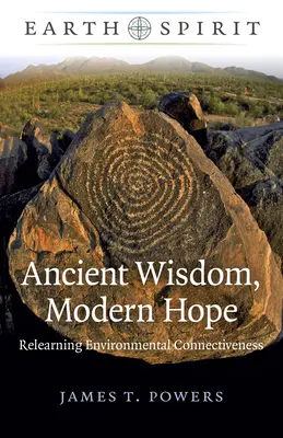 Geist der Erde: Uralte Weisheit, moderne Hoffnung: Die Wiedererlangung der ökologischen Verbundenheit - Earth Spirit: Ancient Wisdom, Modern Hope: Relearning Environmental Connectiveness