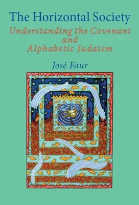 Die horizontale Gesellschaft: Den Bund und das alphabetische Judentum verstehen (Bd. 1) - The Horizontal Society: Understanding the Covenant and Alphabetic Judaism (Vol. 1)