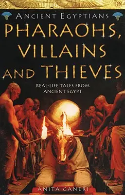 Pharaonen, Schurken und Diebe (Die alten Ägypter, Buch 3) - Pharaohs, Villains and Thieves (Ancient Egyptians, Book 3)