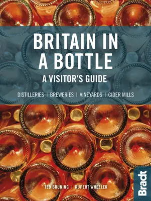 Großbritannien in einer Flasche: Ein Besucherführer zu den Brauereien, Apfelweinmühlen, Destillerien und Weingütern Großbritanniens - Britain in a Bottle: A Visitor's Guide to the Breweries, Cider Mills, Distilleries and Vineyards of Great Britain