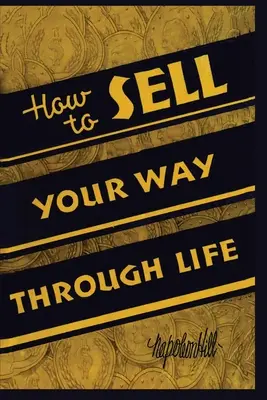 Wie man sich durch das Leben verkauft - How To Sell Your Way Through Life