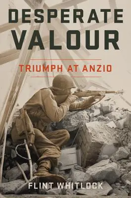 Verzweifelte Tapferkeit: Triumph in Anzio - Desperate Valour: Triumph at Anzio