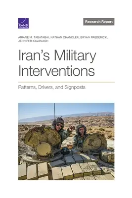 Irans militärische Interventionen: Muster, Triebkräfte und Wegweiser - Iran's Military Interventions: Patterns, Drivers, and Signposts