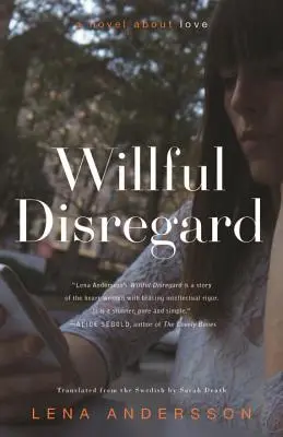 Willkürliche Nichtbeachtung: Ein Roman über die Liebe - Willful Disregard: A Novel about Love