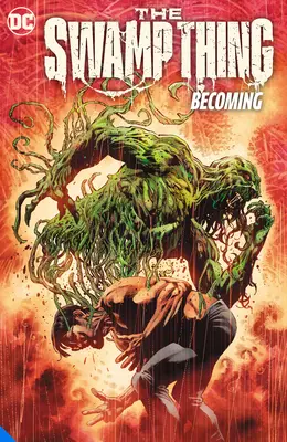 The Swamp Thing Band 1: Das Werden - The Swamp Thing Volume 1: Becoming