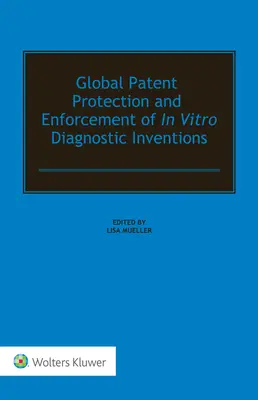 Weltweiter Patentschutz und Durchsetzung von Erfindungen in der In-vitro-Diagnostik - Global Patent Protection and Enforcement of In Vitro Diagnostic Inventions