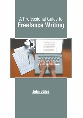 Ein professioneller Leitfaden für freiberufliches Schreiben - A Professional Guide to Freelance Writing